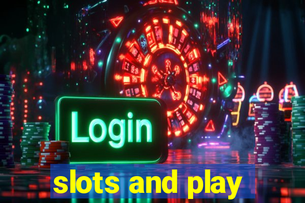 slots and play