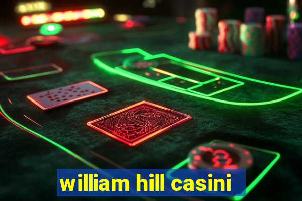 william hill casini