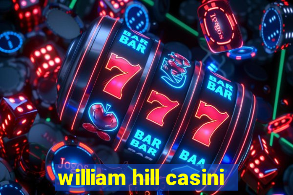 william hill casini