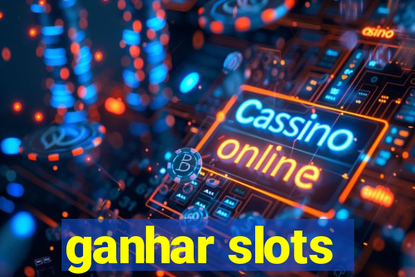 ganhar slots