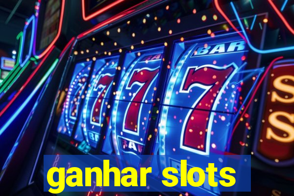 ganhar slots