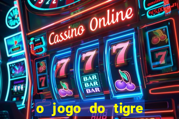 o jogo do tigre é confiável