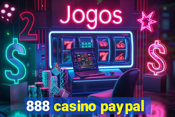 888 casino paypal