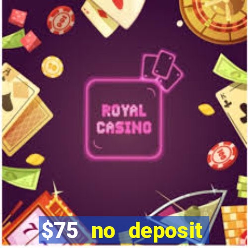 $75 no deposit bonus on sign up casino moons