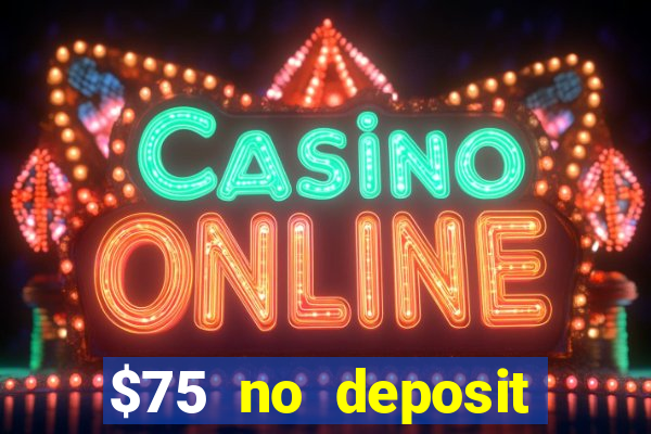 $75 no deposit bonus on sign up casino moons