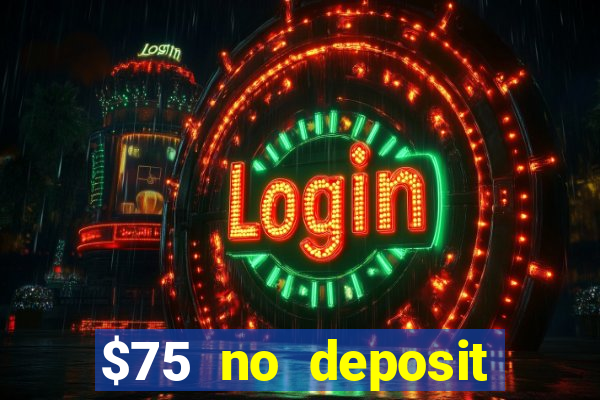 $75 no deposit bonus on sign up casino moons