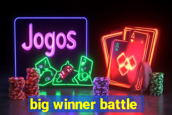 big winner battle