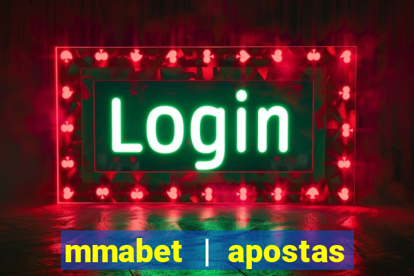 mmabet | apostas esportivas & casino on-line