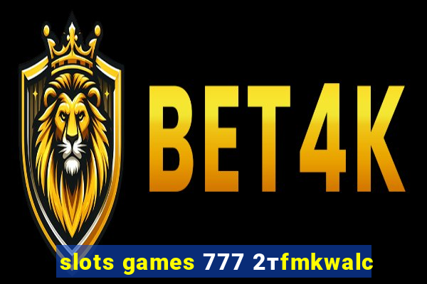 slots games 777 2тfmkwalc