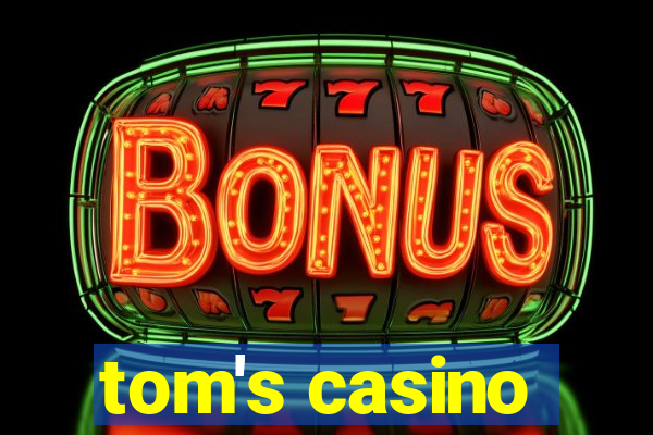 tom's casino