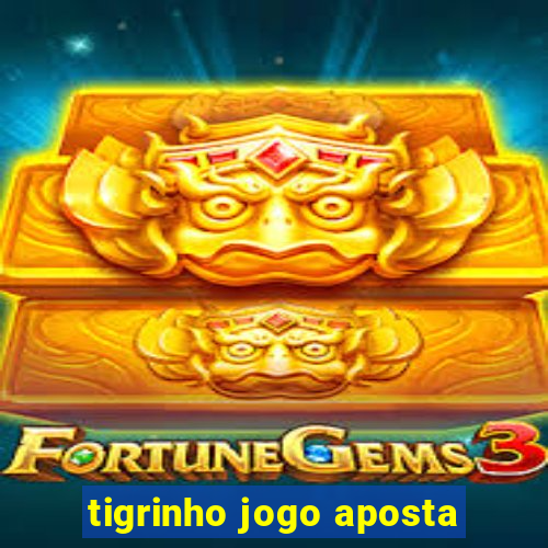 tigrinho jogo aposta