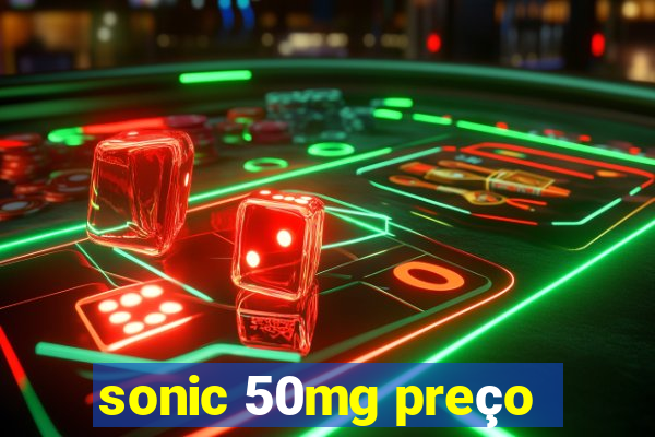 sonic 50mg preço