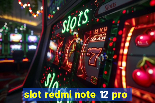 slot redmi note 12 pro