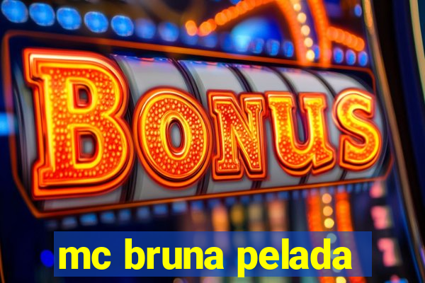 mc bruna pelada