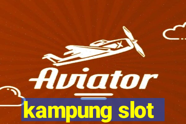 kampung slot