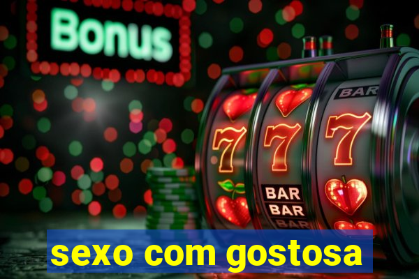 sexo com gostosa