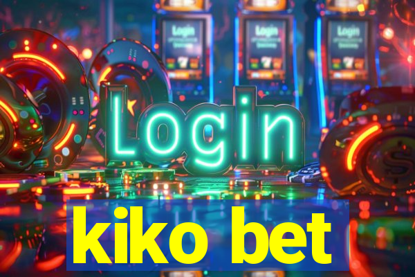 kiko bet