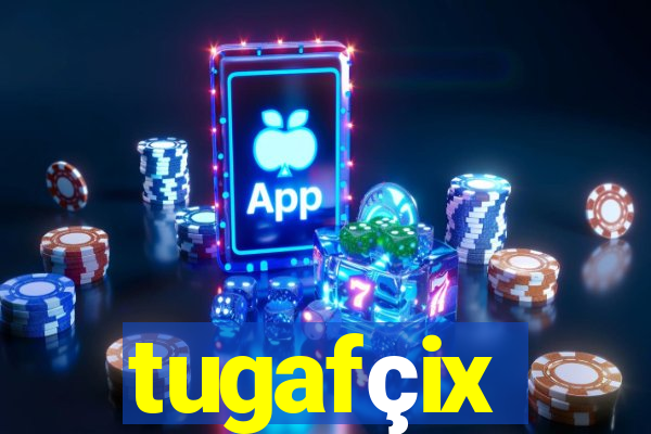 tugafçix