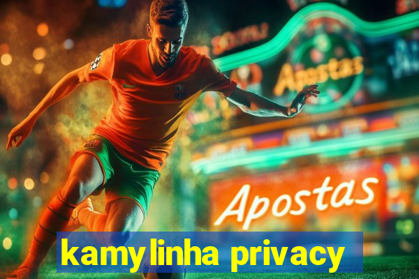 kamylinha privacy