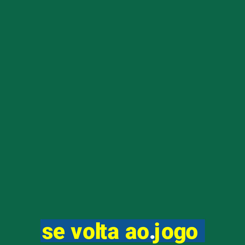 se volta ao.jogo