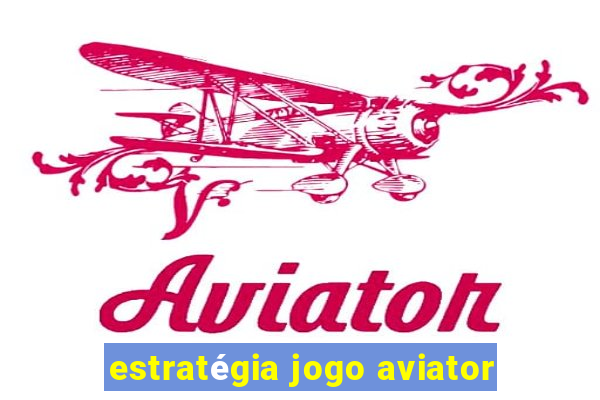 estratégia jogo aviator