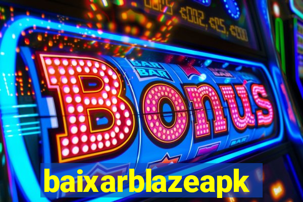 baixarblazeapk