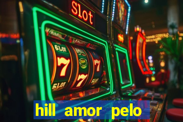 hill amor pelo jogo torrent