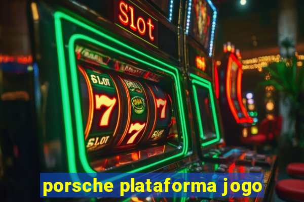 porsche plataforma jogo