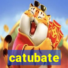 catubate