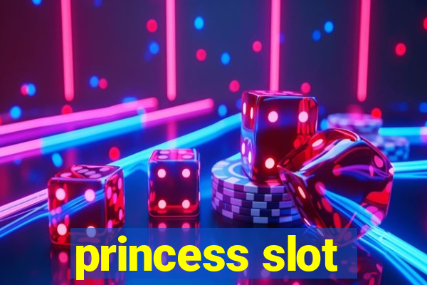 princess slot