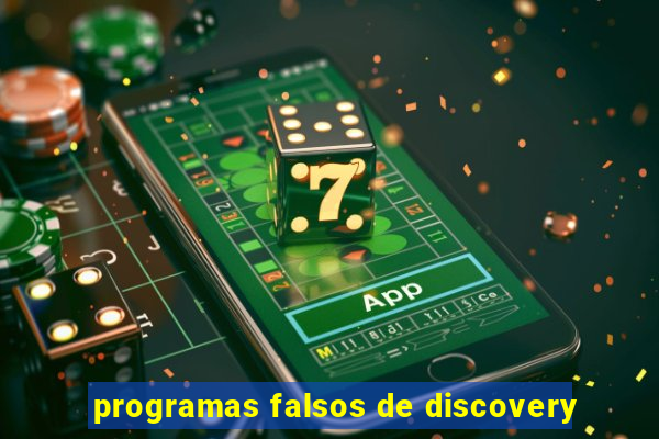 programas falsos de discovery