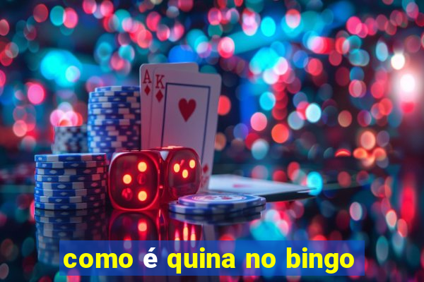 como é quina no bingo