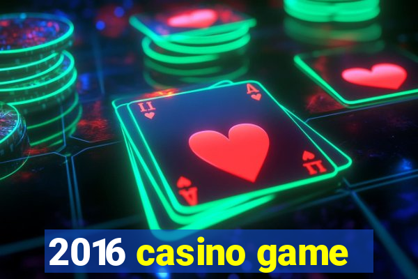 2016 casino game