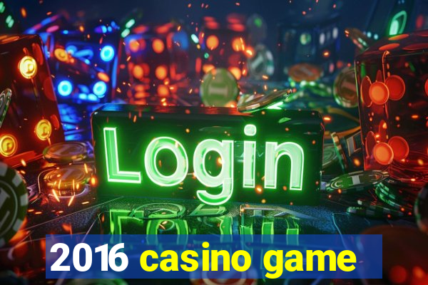 2016 casino game