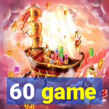 60 game