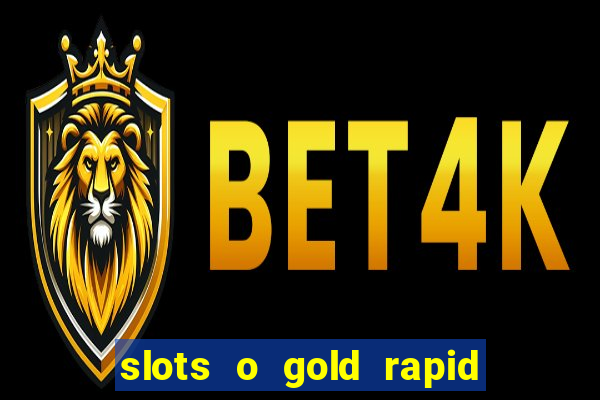 slots o gold rapid fire jackpots spielen