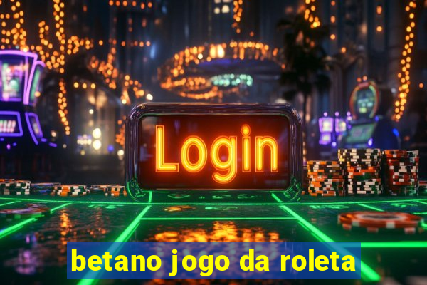 betano jogo da roleta