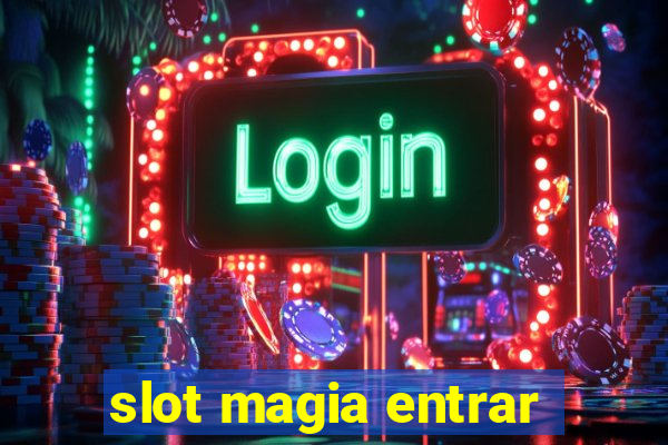 slot magia entrar