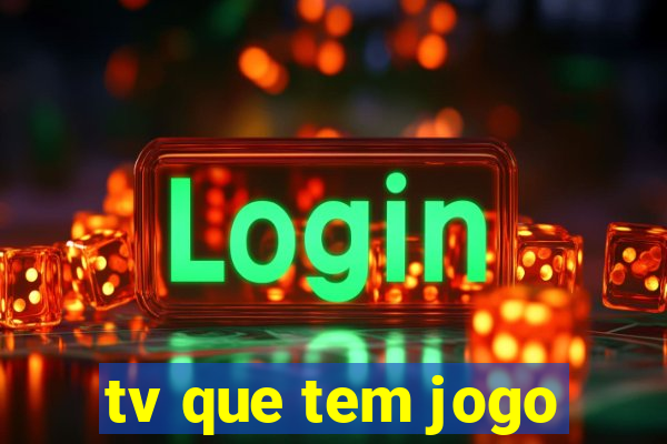 tv que tem jogo