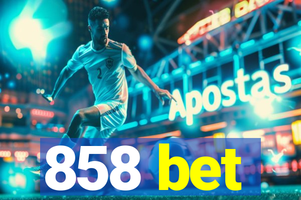 858 bet