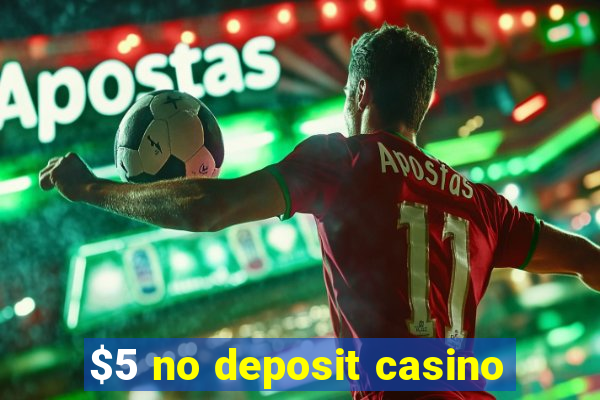 $5 no deposit casino