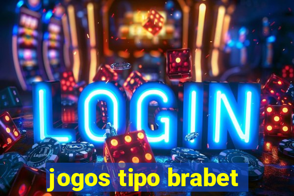 jogos tipo brabet