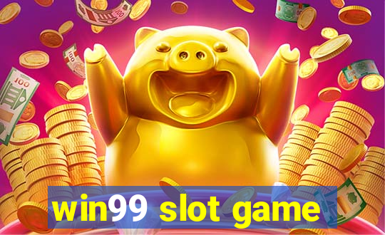 win99 slot game