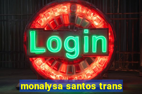 monalysa santos trans