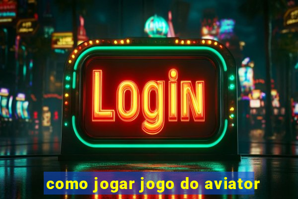 como jogar jogo do aviator