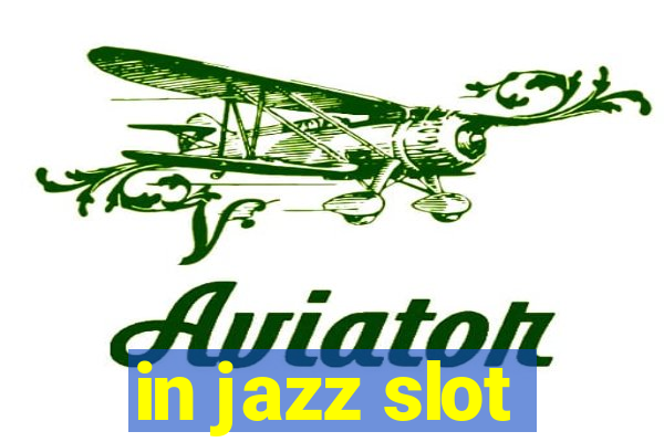 in jazz slot