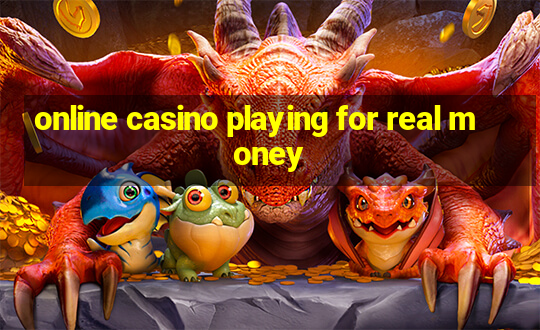 online casino playing for real money