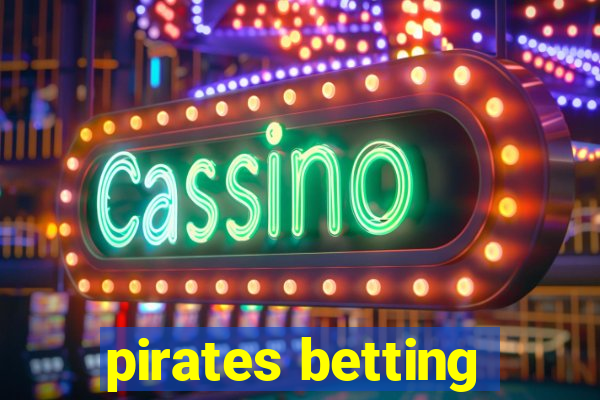 pirates betting