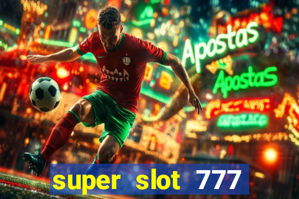 super slot 777 paga mesmo