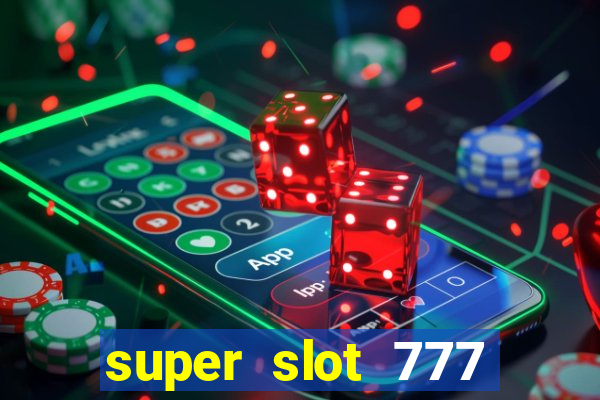 super slot 777 paga mesmo